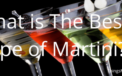 What is The Best Type of Martini?