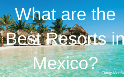 What are the Best Resorts in Mexico?