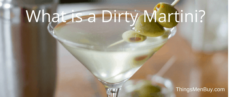 What is a Dirty Martini?