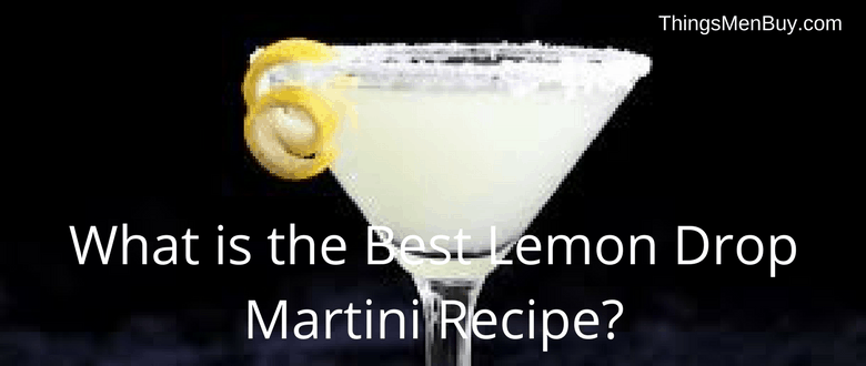What is the Best Lemon Drop Martini Recipe?