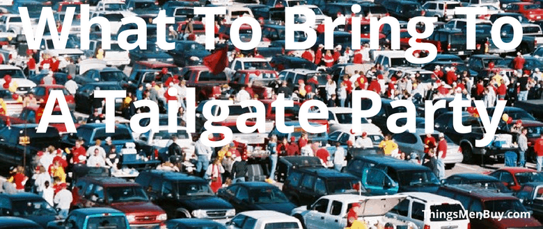 What To Bring To A Tailgate Party