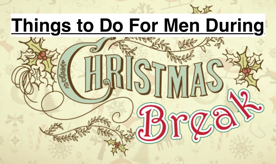 Things to Do for Men During Christmas Break
