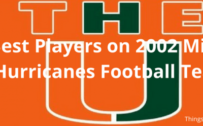 The Best Players on the 2002 Miami Hurricanes Football team