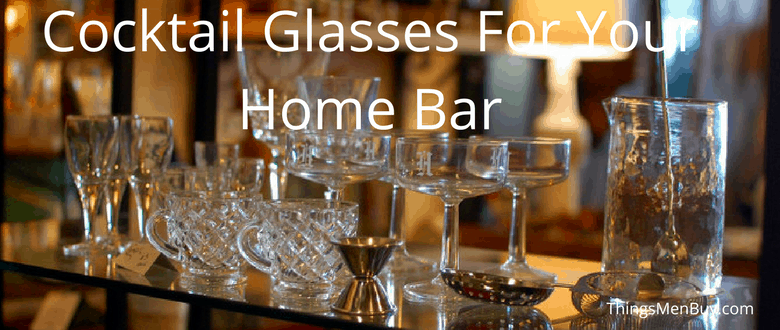 Cocktail Glasses For Your Home Bar