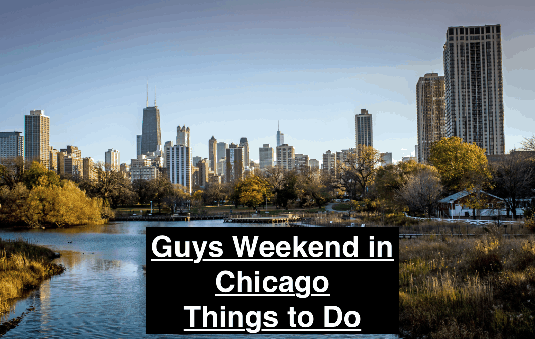 Guys Weekend in Chicago Things to Do