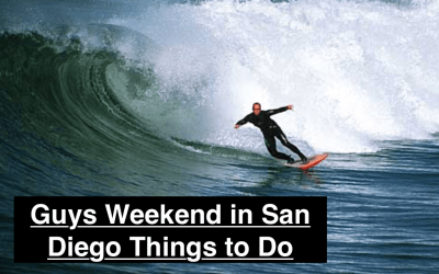 Guys Weekend in San Diego Things to Do